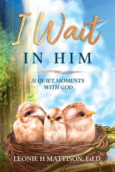 Paperback I Wait In Him: 31 Quiet Moments with God Book