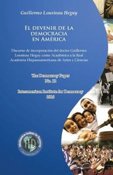 Paperback El devenir de la democracia en América: Discurso de incorporación como Académico a la Real Academia Hispanoamericana de Artes y Ciencias [Spanish] Book