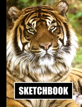 Sketchbook: Tiger Cover Design White Paper 120 Blank Unlined Pages 8.5 X 11 Matte Finished Soft Cover