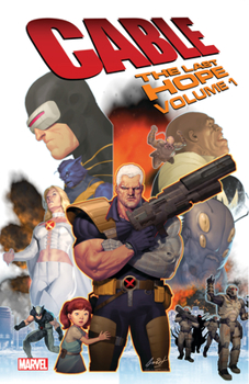Cable: The Last Hope, Vol. 1 - Book  of the Cable (2008)