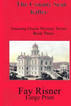 Paperback The County Seat Killer: Amazing Gracie Mystery Series [Large Print] Book