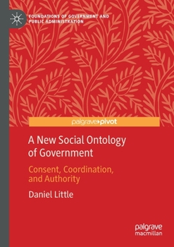 Paperback A New Social Ontology of Government: Consent, Coordination, and Authority Book