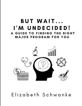 Paperback But Wait... I'm Undecided! A Guide to Finding the Right Major Program for You Book