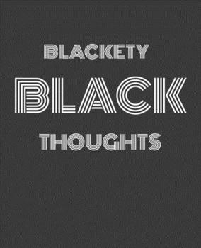 Paperback Blackety Black Thought: Melanin Black Excellence Composition Book