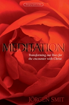 Paperback Meditation: Transforming Our Lives for the Encounter with Christ Book