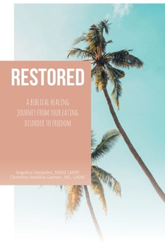 Paperback Restored: A Biblical Healing Journey from Your Eating Disorder to Freedom Book