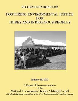 Recommendations for Fostering Environmental Justice for Tribes and Indigenous Peoples: A Federal Advisory Committee to the U.S. Environmental Protection Agency