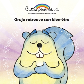 Paperback Grujo retrouve son bien-être: La responsabilisation de soi/Encourager l'autonomie [French] Book