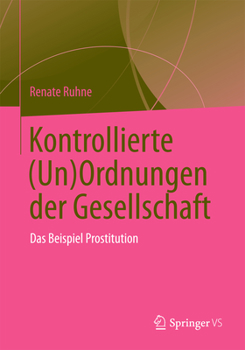 Paperback Kontrollierte (Un)Ordnungen Der Gesellschaft: Das Beispiel Prostitution [German] Book