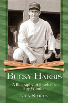 Paperback Bucky Harris: A Biography of Baseball's Boy Wonder Book