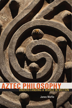 Paperback Aztec Philosophy: Understanding a World in Motion Book