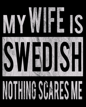 My Wife Is Swedish Nothing Scares Me: Funny Couple Christmas Wedding Anniversary Gift Dated 2020 Planner 8x10 110 Pages