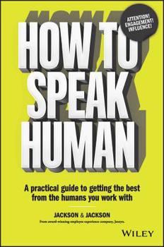 Paperback How to Speak Human: A Practical Guide to Getting the Best from the Humans You Work with Book