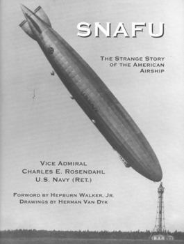 Snafu the Strange Story of the American Airship