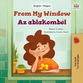 Paperback From My Window (English Hungarian Bilingual Kids Book) [Hungarian] [Large Print] Book