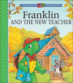 Franklin and the New Teacher (A Franklin TV Storybook) - Book  of the Franklin the Turtle
