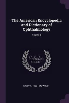 Paperback The American Encyclopedia and Dictionary of Ophthalmology; Volume 6 Book