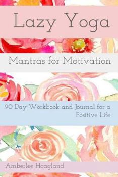 Paperback Lazy Yoga: Mantras For Motivation Book