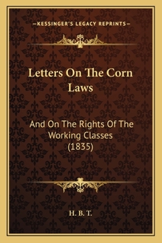 Paperback Letters On The Corn Laws: And On The Rights Of The Working Classes (1835) Book