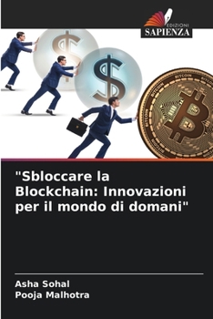 Paperback "Sbloccare la Blockchain: Innovazioni per il mondo di domani" [Italian] Book