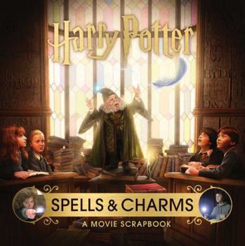 Hardcover Harry Potter: Spells and Charms: A Movie Scrapbook Book