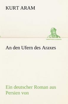 Paperback An den Ufern des Araxes: Ein deutscher Roman aus Persien von [German] Book