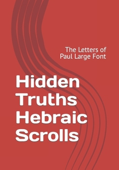 Paperback Hidden Truths Hebraic Scrolls: The Letters of Paul Large Font Book