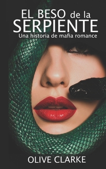 El beso de la serpiente: Una historia de mafia romance (Saga Serpente) (Spanish Edition)