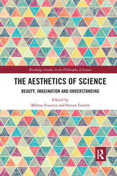 Paperback The Aesthetics of Science: Beauty, Imagination and Understanding Book