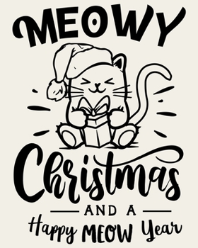 Paperback Meowy Christmas and A Happy Meow Year: Ultimate Christmas Planner Festive Organiser: Plan and Track Gifts, Cards, Meals, Funny Cat Book