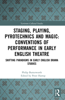 Paperback Staging, Playing, Pyrotechnics and Magic: Conventions of Performance in Early English Theatre: Shifting Paradigms in Early English Drama Studies Book