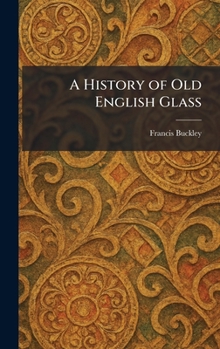 Hardcover A History of Old English Glass Book