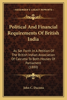 Political & Financial Requirements of British India as Set Forth in a Petition of the British Indian