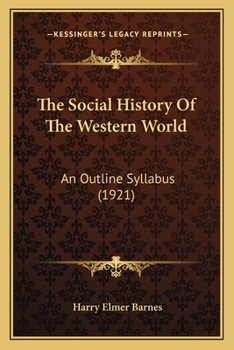 Paperback The Social History Of The Western World: An Outline Syllabus (1921) Book