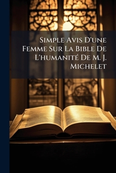 Simple Avis D'Une Femme Sur La Bible De L'Humanite (1865)