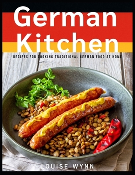 Paperback German Kitchen: Recipes for Cooking Traditional German Food at Home Book