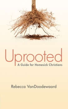 Paperback Uprooted: A Guide for Homesick Christians Book