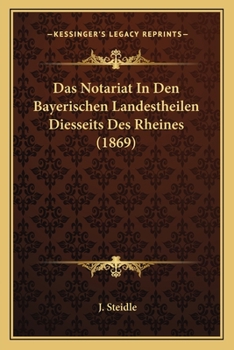 Paperback Das Notariat In Den Bayerischen Landestheilen Diesseits Des Rheines (1869) [German] Book