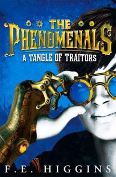 A Tangle of Traitors - Book #1 of the Phenomenals