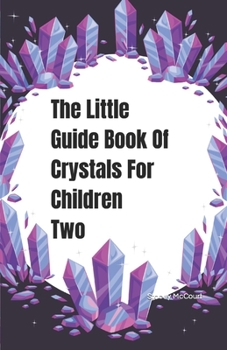 Paperback The Little Guide Book Of Crystals For Children Two Book