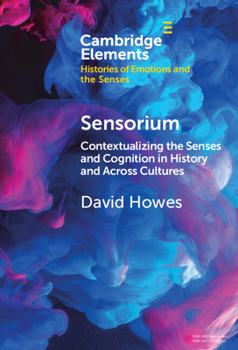 Hardcover Sensorium: Contextualizing the Senses and Cognition in History and Across Cultures Book