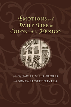 Paperback Emotions and Daily Life in Colonial Mexico Book