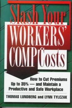 Hardcover Slash Your Workers' Comp Costs: How to Cut Premiums Up to 35% -- And Maintain a Productive and Safe Workplace Book