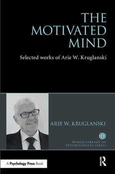 Paperback The Motivated Mind: The Selected Works of Arie Kruglanski Book