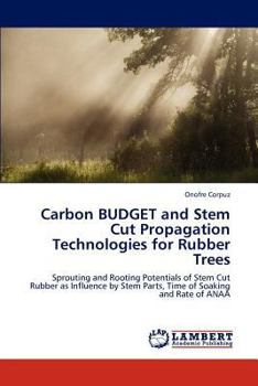 Paperback Carbon BUDGET and Stem Cut Propagation Technologies for Rubber Trees Book