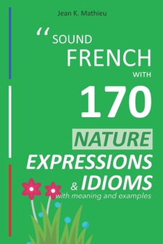 Paperback Sound French with 170 Nature Expressions and Idioms with meaning and examples Book