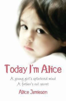 Paperback Today I'm Alice: Nine Personalities, One Tortured Mind. Alice Jamieson with Clifford Thurlow Book