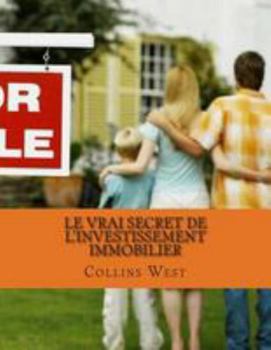 Paperback Le vrai secret de l'investissement immobilier: Tournez dans un grossiste intelligente Obtenez traite dont vous r?vez ! [French] Book