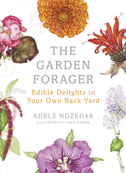 Hardcover The Garden Forager: Edible Delights in Your Own Back Yard Book
