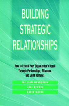 Hardcover Building Strategic Relationships: How to Extend Your Organization's Reach Through Partnerships, Alliances, and Joint Ventures Book